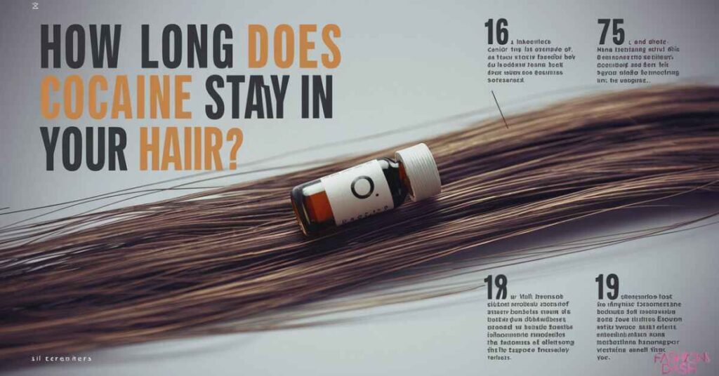 How Long Does Cocaine Stay in Your Hair?